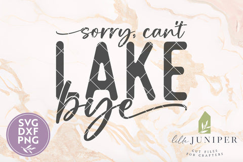 Sorry Can't Lake Bye, Funny Lake SVG SVG LilleJuniper 