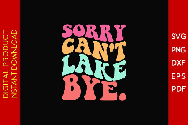 Sorry Can't Lake Bye Retro Summer Vacation SVG PNG PDF Cut File SVG Creativedesigntee 
