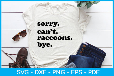 Sorry Can’t Raccoons Bye SVG PNG PDF Cut File SVG Creativedesigntee 