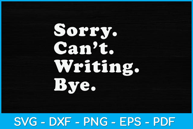 Sorry Can’t Writing Bye Journalist Reporter Svg Design SVG artprintfile 