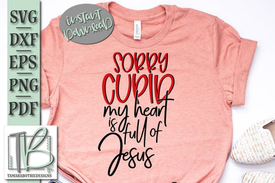 Sorry Cupid My Heart is Full of Jesus, Valentine's SVG Cut File SVG TB Designs 