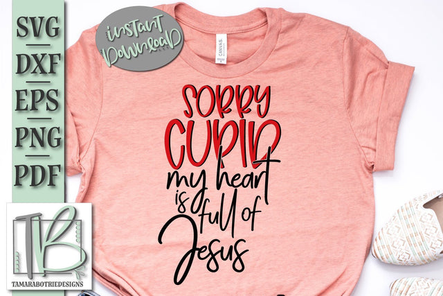 Sorry Cupid My Heart is Full of Jesus, Valentine's SVG Cut File SVG TB Designs 