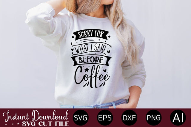 Sorry For What I Said Before Coffee SVG SVG designmaster24 