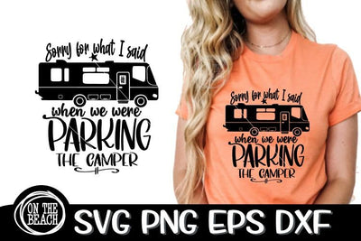 Sorry For What I Said Parking The Camper - Class A - SVG PNG EPS DXF SVG On the Beach Boutique 