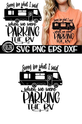 Sorry For What I Said Parking The RV - Class A - SVG PNG EPS DXF SVG On the Beach Boutique 