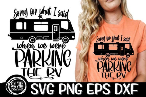 Sorry For What I Said Parking The RV - Class A - SVG PNG EPS DXF SVG On the Beach Boutique 