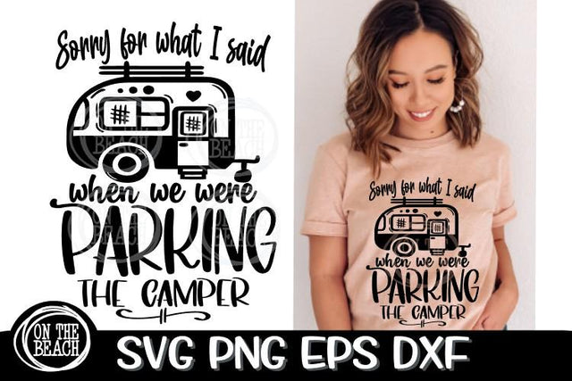 Sorry For What I Said When We Were Parking Camper - SVG PNG EPS DXF SVG On the Beach Boutique 
