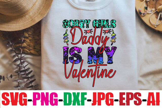 SORRY GIRLS DADDY IS MY VALENTINE Sublimation Sublimation MStudio 