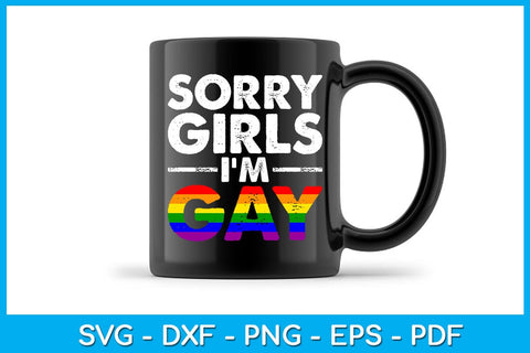 Sorry Girls I'm Gay Pride Month SVG PNG PDF Cut File SVG Creativedesigntee 