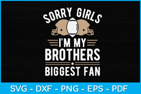 Sorry Girls I’m My Brothers Biggest Fan Svg Design SVG artprintfile 