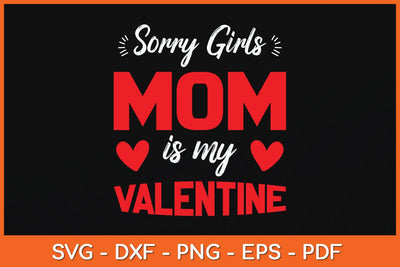 Sorry Girls Mom Is My Valentine Svg Cutting File SVG artprintfile 