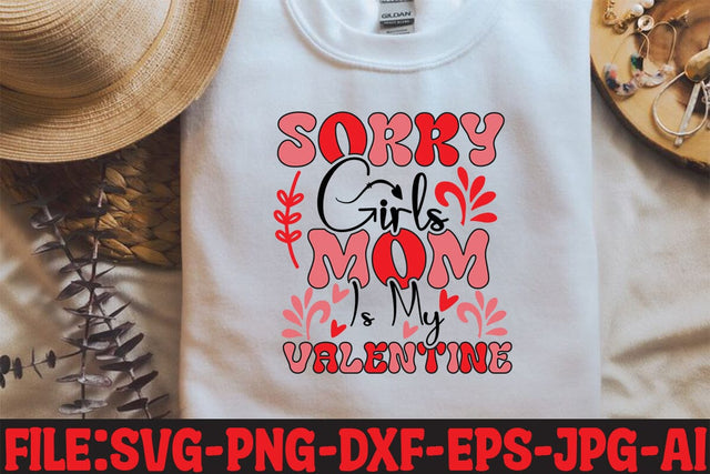 Sorry Girls Mom Is My Valentine SVG MStudio 