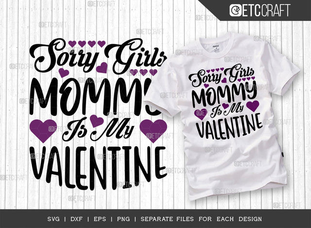 Sorry Girls Mommy Is My Valentine SVG Cut File | Valentine's Day Svg | True Love Svg | Valentine Svg | 14 February Svg | Heart Svg | Valentine's Day Quote Design SVG ETC Craft 