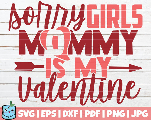 Sorry Girls Mommy Is My Valentine SVG MintyMarshmallows 