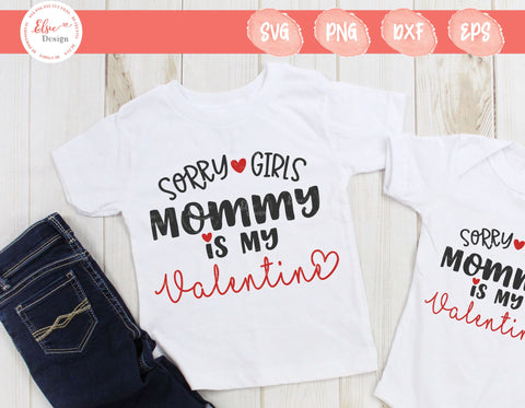 Sorry Girls Mommy Is My Valentine - SVG, PNG, DXF, EPS SVG Elsie Loves Design 