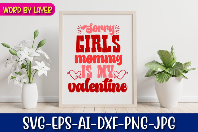 sorry girls mommy is my valentine Svg SVG Blessedprint 