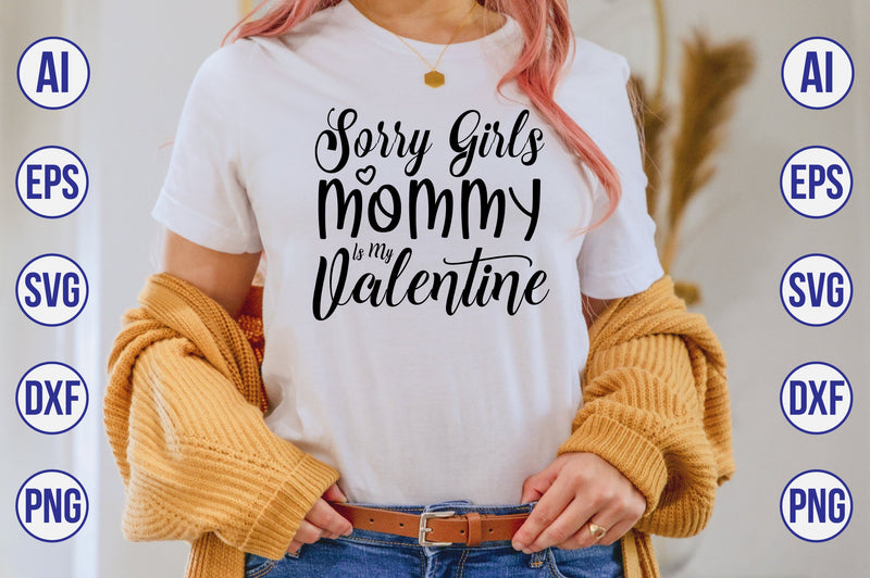Sorry Girls Mommy is My Valentine svg SVG nirmal108roy 