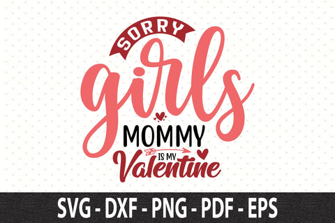 Sorry Girls Mommy is My Valentine SVG SVG orpitasn 