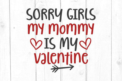Sorry Girls My Mom Is My Valentine Svg, Boy Tshirt, Mom Gift, San Valentine Svg, Love Svg, Cricut Silhouette, Svg Files SVG cricutfilesmg 