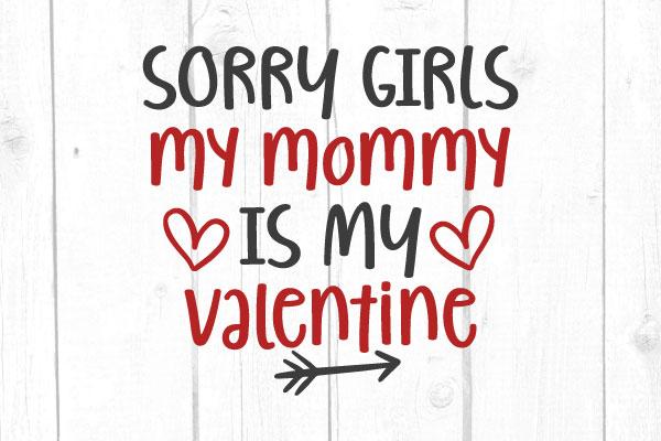 Sorry Girls My Mom Is My Valentine Svg, Boy Tshirt, Mom Gift, San Valentine Svg, Love Svg, Cricut Silhouette, Svg Files SVG cricutfilesmg 