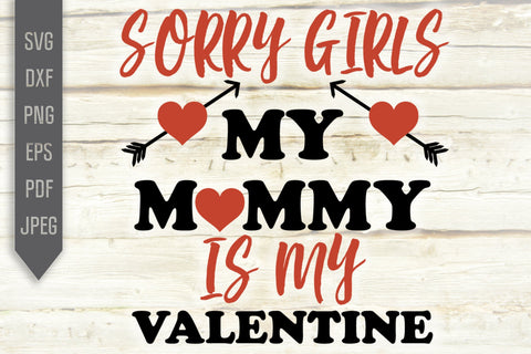 Sorry girls my mommy is my Valentine svg, Baby Boy svg, First Valentine's day, Cricut, Cut files, Digital Prints, Mother and son t-shirt svg SVG Mint And Beer Creations 