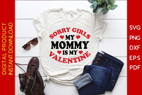 Sorry Girls My Mommy Is My Valentine SVG PNG EPS Cut File SVG Creativedesigntee 