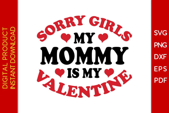 Sorry Girls My Mommy Is My Valentine SVG PNG EPS Cut File SVG Creativedesigntee 