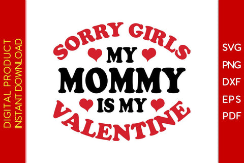 Sorry Girls My Mommy Is My Valentine SVG PNG EPS Cut File SVG Creativedesigntee 