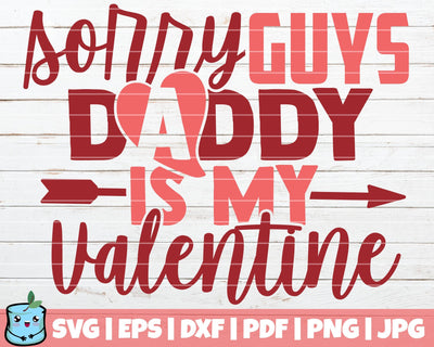 Sorry Guys Daddy Is My Valentine SVG MintyMarshmallows 
