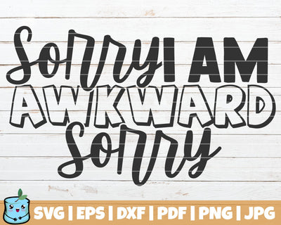 Sorry I Am Awkward Sorry SVG MintyMarshmallows 