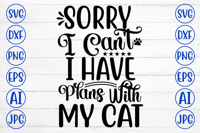 Sorry I Can Not I Have Plans With My Cat SVG SVG Syaman 
