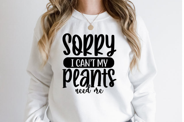 Sorry I can not my plants need me svg SVG orpitasn 