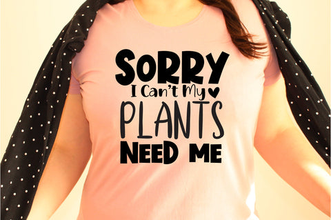 Sorry I can not my plants need me svg SVG orpitasn 
