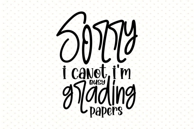 sorry i canot i'm busy grading papers svg SVG orpitasn 