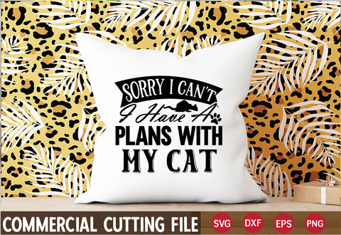sorry-I-CAN’T-I-HAVE-A-PLANS-WITH-MY-CAT SVG SVG CraftingStudio 