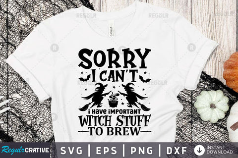 Sorry i can't i have important witch stuff to brew SVG SVG Regulrcrative 