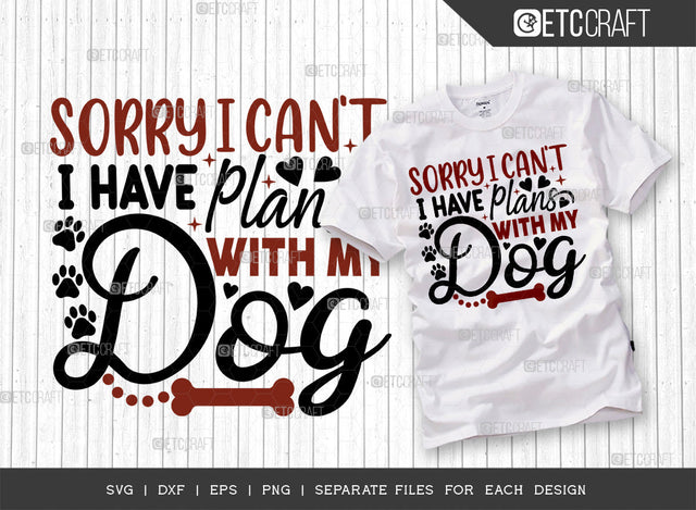 Sorry I Cant I Have Plans With My Dog SVG Cut File | Dog Lover Svg | Dog Life Svg | Dog Bandana Svg | Funny Dog Svg | Dog Gift Svg | Dogs Quote Design SVG ETC Craft 