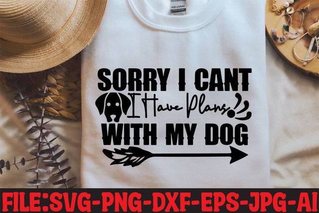 Sorry I Cant I Have Plans With My Dog SVG MStudio 