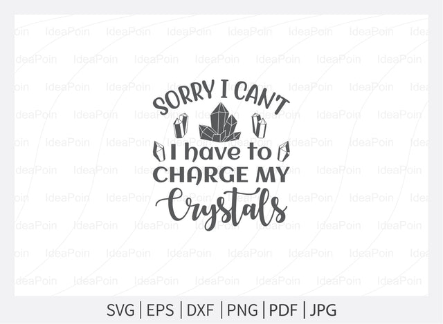 Sorry I can't I have to charge my crystals Svg, Witch svg File, Crystals SVG, Witch Svg T Shirt Design, crystal ball svg,, Witchy woman svg, Sarcastic Svg, spiritual svg SVG Dinvect 