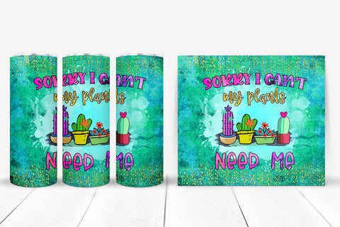 Sorry I Can't I Plant Lovers Tumbler Sublimation I Tumblers Sublimation Happy Printables Club 