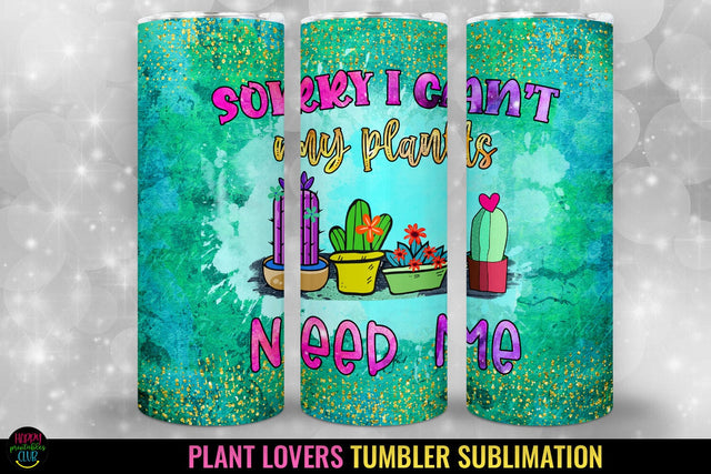 Sorry I Can't I Plant Lovers Tumbler Sublimation I Tumblers Sublimation Happy Printables Club 