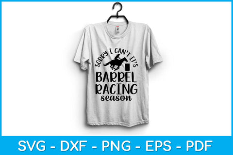 Sorry I Can't It’s Barrel Racing Season Svg Cutting File SVG Helal 