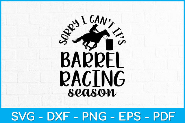 Sorry I Can't It’s Barrel Racing Season Svg Cutting File SVG Helal 
