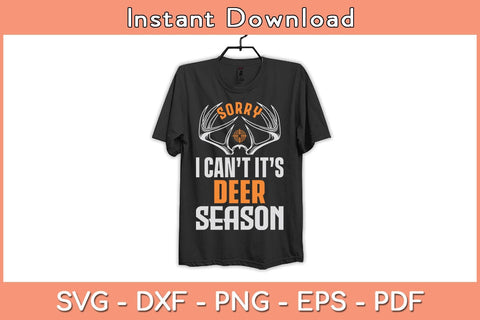Sorry I Can't It’s Deer Season Funny Deer Hunting Svg File SVG Helal 