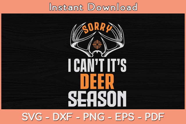 Sorry I Can't It’s Deer Season Funny Deer Hunting Svg File SVG Helal 