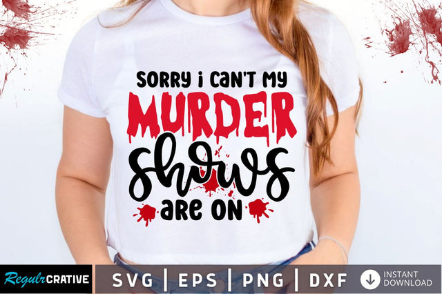 Sorry i cant my murder SVG SVG Regulrcrative 