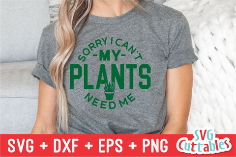 Sorry I Can't My Plants Need Me svg - Gardening Cut File - svg - dxf - eps - png - Hobby - Plants svg - Silhouette - Cricut - Digital File SVG Svg Cuttables 