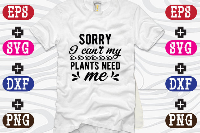 Sorry I can't my plants need me SVG Nurstore 
