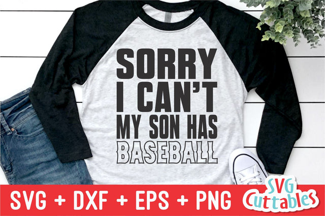 Sorry I Can't My Son Has Baseball SVG Svg Cuttables 
