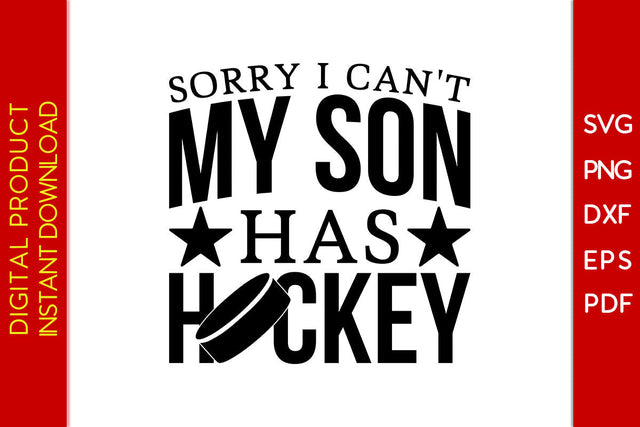 Sorry I Can't My Son Has Hockey SVG PNG PDF Cut File SVG Creativedesigntee 